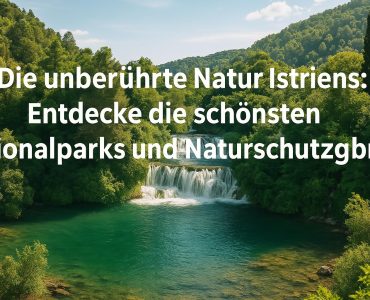 Die unberührte Natur von Istrien